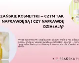 Krem z witaminą C i inne koreańskie kosmetyki – czy to celimax pielęgnacji? Skóra odzyskuje blask.